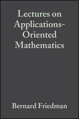 Lectures on Applications-Oriented Mathematics - Friedman, Bernard, and Twersky, Victor (Editor)