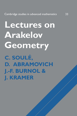 Lectures on Arakelov Geometry - Soul, C., and Abramovich, D., and Burnol, J. F.