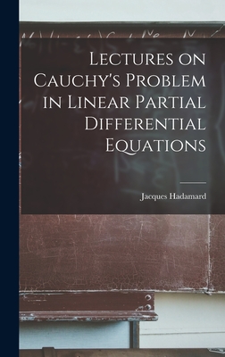 Lectures on Cauchy's Problem in Linear Partial Differential Equations - Hadamard, Jacques
