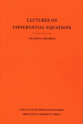 Lectures on Differential Equations - Lefschetz, Solomon