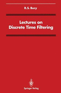 Lectures on Discrete Time Filtering - Burrus, C S, and Bucy, R S, and Williams, B G