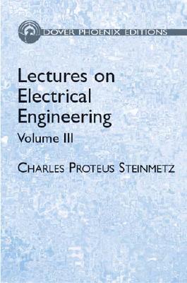 Lectures on Electrical Engineering, Vol. III - Herzberg, Gerhard Langdon, and Steinmetz, Charles Proteus