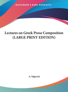 Lectures on Greek Prose Composition (LARGE PRINT EDITION)