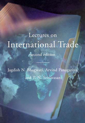 Lectures on International Trade, Second Edition - Bhagwati, Jagdish N, and Panagariya, Arvind, and Srinivasan, T N