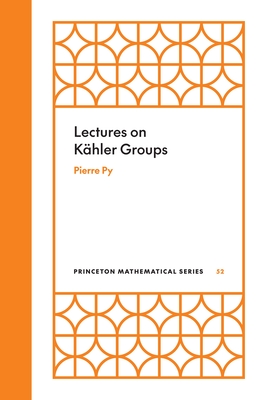 Lectures on Khler Groups - Py, Pierre, Professor