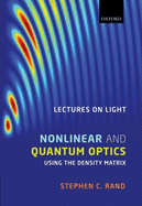 Lectures on Light: Nonlinear and Quantum Optics Using the Density Matrix