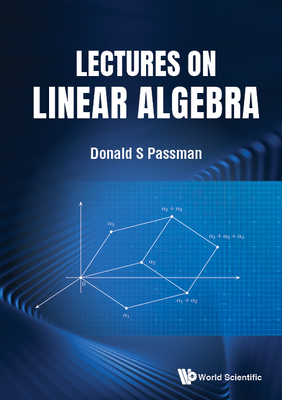 Lectures on Linear Algebra - Donald S Passman