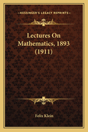 Lectures on Mathematics, 1893 (1911)