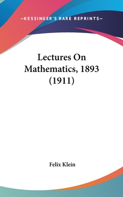 Lectures On Mathematics, 1893 (1911) - Klein, Felix