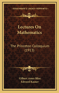 Lectures on Mathematics: The Princeton Colloquium (1913)
