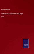 Lectures on metaphysics and logic: Vol. II