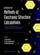 Lectures On Methods Of Electronic Structure Calculations - Proceedings Of The Miniworkshop On "Methods Of Electronic Structure Calculations" And Working Group On "Disordered Alloys"