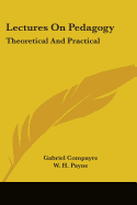 Lectures On Pedagogy: Theoretical And Practical