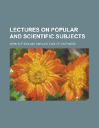 Lectures on Popular and Scientific Subjects