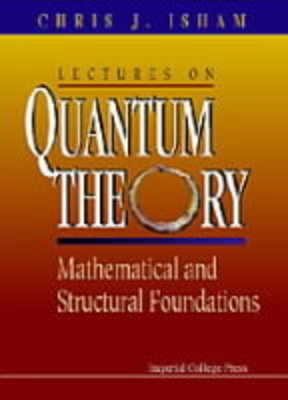Lectures on Quantum Theory - Chris J Isham