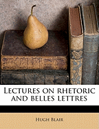 Lectures on rhetoric and belles lettres