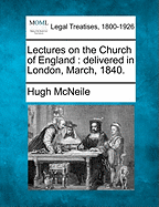 Lectures on the Church of England: Delivered in London, March, 1840
