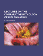 Lectures on the Comparative Pathology of Inflammation
