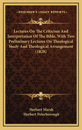 Lectures on the Criticism and Interpretation of the Bible, with Two Preliminary Lectures on Theologi