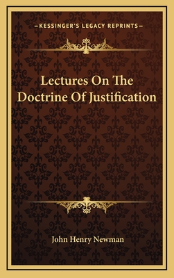 Lectures On The Doctrine Of Justification - Newman, John Henry, Cardinal