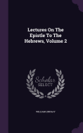 Lectures on the Epistle to the Hebrews, Volume 2