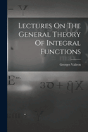 Lectures On The General Theory Of Integral Functions