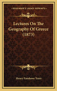 Lectures on the Geography of Greece (1873)