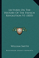 Lectures On The History Of The French Revolution V1 (1855)