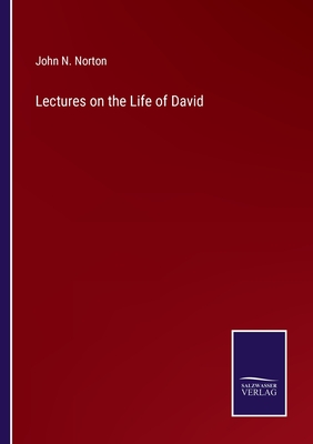 Lectures on the Life of David - Norton, John N
