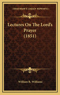 Lectures on the Lord's Prayer (1851)