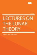 Lectures on the lunar theory