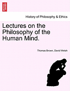 Lectures on the Philosophy of the Human Mind. Thirteenth Edition