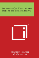 Lectures on the Sacred Poetry of the Hebrews