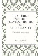 Lectures on the Saving Truths of Christianity