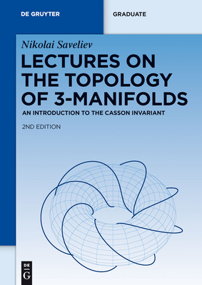 Lectures on the Topology of 3-Manifolds: An Introduction to the Casson Invariant - Saveliev, Nikolai