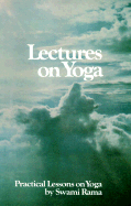 Lectures on Yoga: Practical Lessons on Yoga