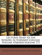 Lectures Read to the Seniors in Harvard College, Volume 43; Volume 771