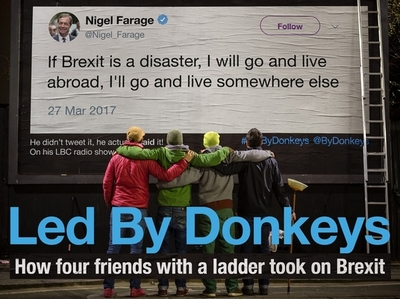 Led by Donkeys: How four friends with a ladder took on Brexit - LedByDonkeys, and Stewart, Ben, and Sadri, James
