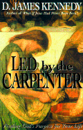 Led by the Carpenter: Finding God's Purpose for Your Life