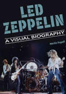 Led Zeppelin A Visual Biography