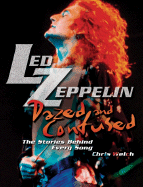 Led Zeppelin: Dazed and Confused: The Stories Behind Every Song - Welch, Chris