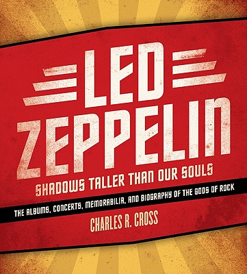 Led Zeppelin: Shadows Taller Than Our Souls - Cross, Charles R