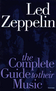 Led Zeppelin: The Complete Guide to Their Music