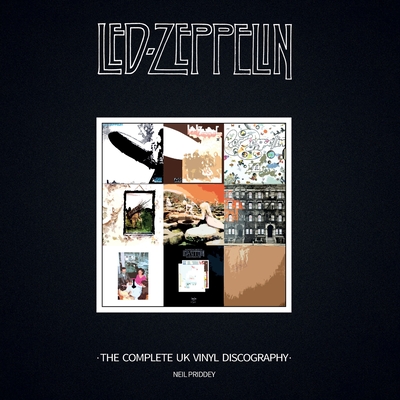 Led Zeppelin: the Complete UK Vinyl Discography - Priddey, Neil