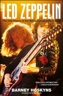 Led Zeppelin: The Oral History of the World's Greatest Rock Band - Hoskyns, Barney