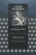 L'Eden Entredit: Lecture de la Chanson d'Eve de Charles Van Lerberghe