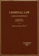 Lee and Harris' Criminal Law: Cases and Materials - Lee, Cynthia, Professor