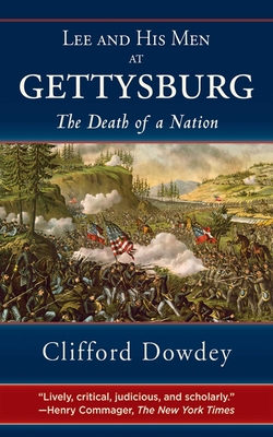 Lee and His Men at Gettysburg: The Death of a Nation - Dowdey, Clifford