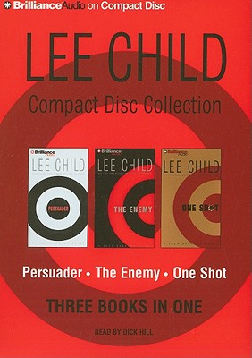 Lee Child Compact Disc Collection: Persuader/The Enemy/One Shot - Child, Lee, and Hill, Dick (Read by)