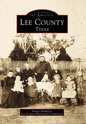 Lee County, Texas - Hamilton, Nancy, and Lee County Historical Commission